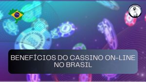 Benefícios do cassino on-line no Brasil