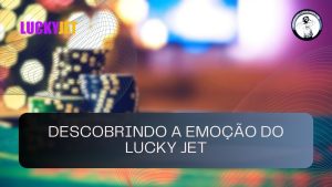 Descobrindo a emoção do Lucky Jet