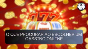 O que procurar ao escolher um cassino online no Brasil