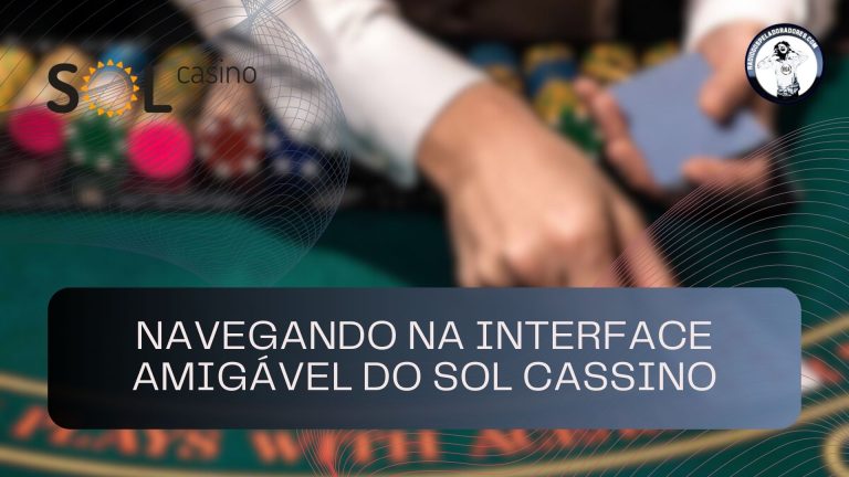 Navegando na interface amigável do Sol Cassino